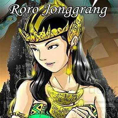  Le conte de Roro Jonggrang : Une histoire d'amour contrarié et d'une malédiction éternelle !